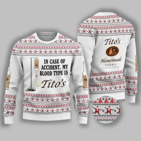 Discover In Case Of Accident My Blood Type Is Tito's Ugly Christmas Sweater
