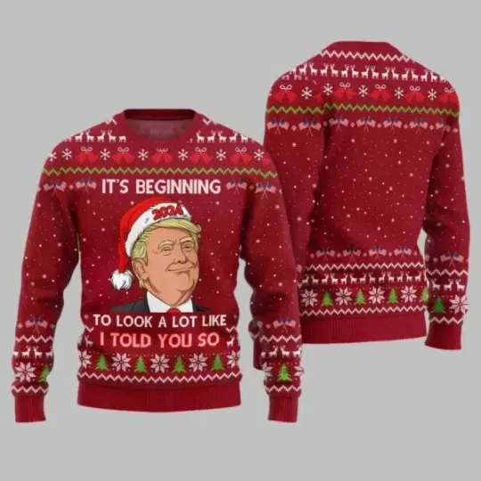 Discover Santa Trump It's Beginning To Look A Lot Like I Told You So Ugly Christmas Sw