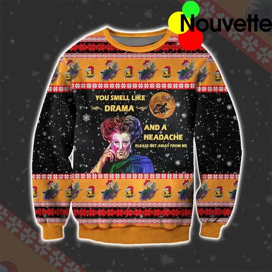 Discover You Smell Like Drama And A Headache Ugly Christmas Sweater