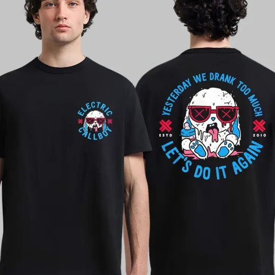 Discover Electric Callboy Merch Yesterday We Drank Too Much Let’s Do It Again T-Shirt