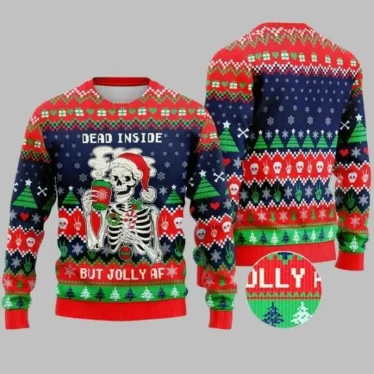 Discover Christmas Skeleton Dead Inside But Jolly AF Ugly Christmas Sweater