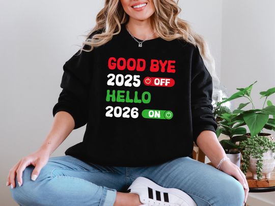 Discover Good Bye 2025 Hello 2026 Sweatshirt, Funny New Year’s Eve Pullover