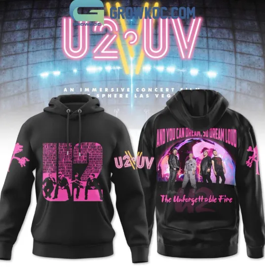 Discover U2 UV And You Can Dream So Dream Loud The Unforgettable Fire Hoodie 3D