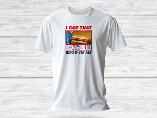 I Got That Dog In Me T-Shirt Meme Trendy Shirt