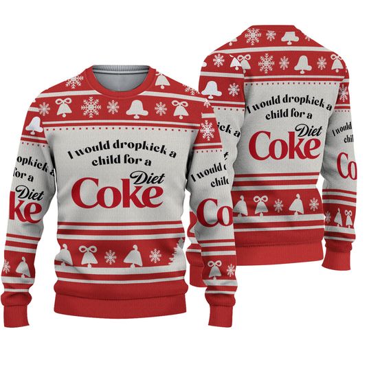 I Would Dropkick A Child For A Diet Coke Christmas Ugly Sweater, Xmas Gift
