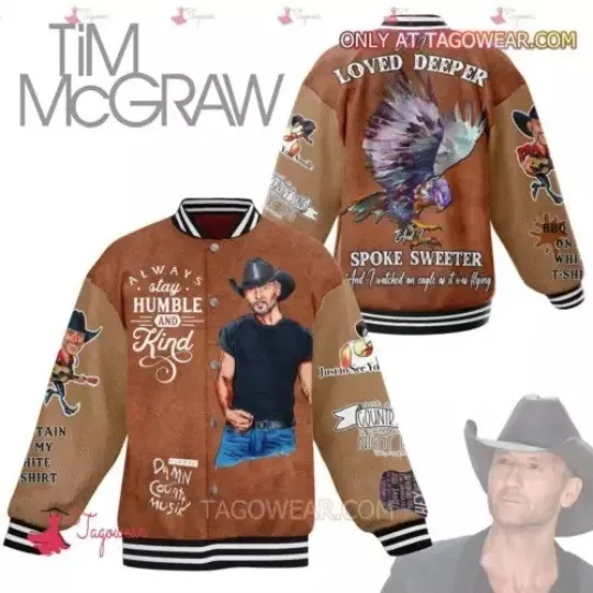 Tim Mcgraw And I Loved Deeper And I Spoke Sweeter Baseball Jacket