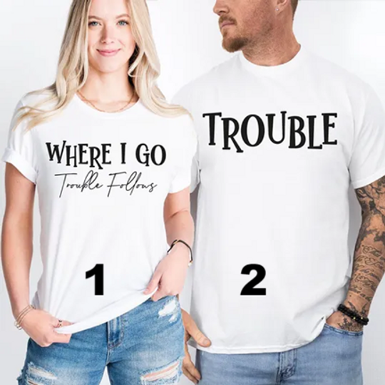 Where I Go Trouble Follows Shirt, Trouble Follows Matching Shirt, Couple Valentine's Day Shirt, Couple Matching Shirt, Wife Husband Shirt