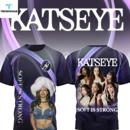 Katseye Soft Is Strong Graphic Shirt Global Girl Group Fan 3D Tee