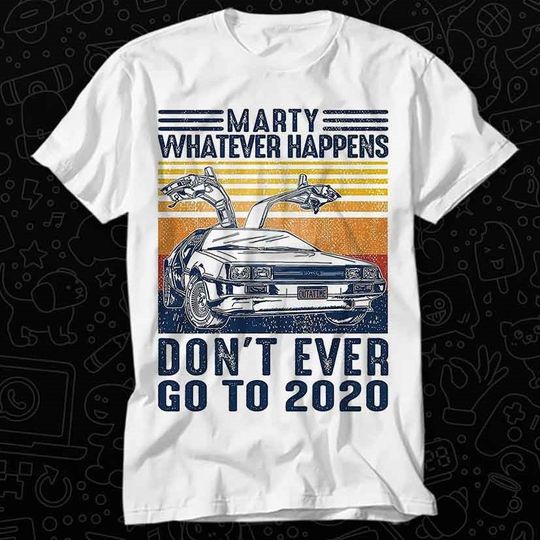Discover Marty Don't Ever Go To 2020 Back to the Future Movie T-Shirt Unisex Adult Top