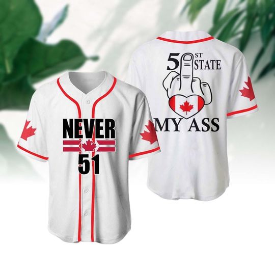 Discover Canada Never 51st My Ass Baseball Jersey, Canada 51st State 2025 Shirt, Canada Forever 51st State Never Jersey, Maple Leaf Gift