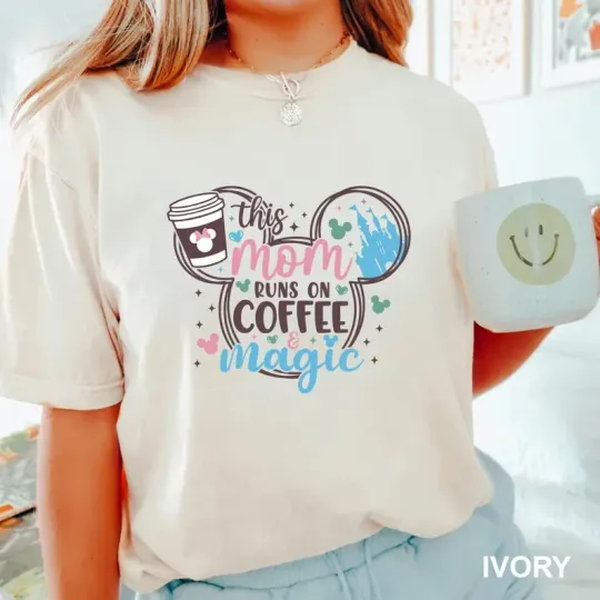 Discover Disney This Mom Runs On Coffee And Magic Ivory Comfort Colors T-shirt