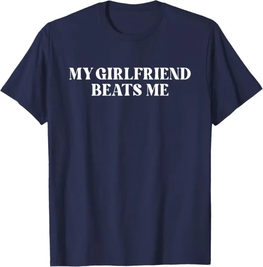 Discover My Girlfriend Beats Me Funny Boyfriend Couple T-Shirt