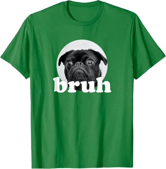 Discover Pug Says Bruh Adorable Dog Funny Humor Fashion Cute T-Shirt
