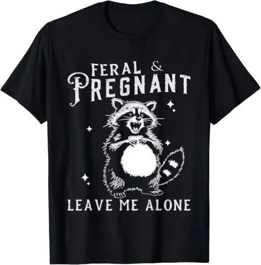 Discover Feral And Pregnant Funny Pregnant Pregnancy Mom T-Shirt