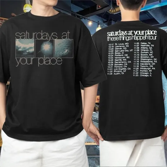 Discover Saturdays At Your Place These Things Happen Tour 2025 T-shirt