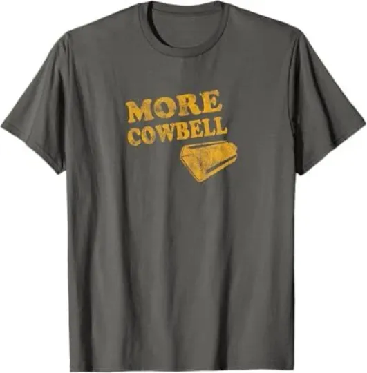More Cowbell More Cowbell Funny Distressed T-Shirt
