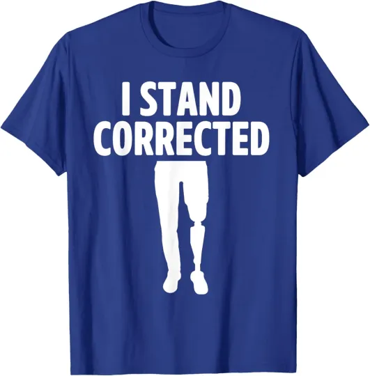 Discover Amputee Humor Corrected Leg Arm Funny Recovery T-Shirt