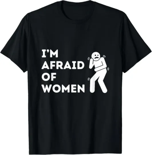Discover I Am Afraid Of Women Shy Humor Afraid Of Women T-Shirt
