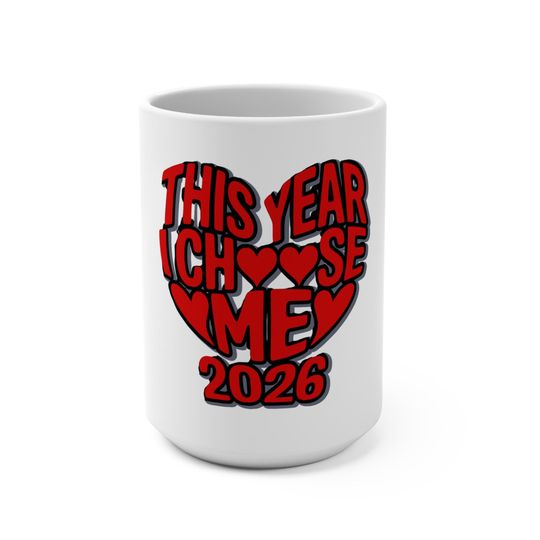 Discover This Year I Choose Me 15oz Mug | Self Love Heart 2026