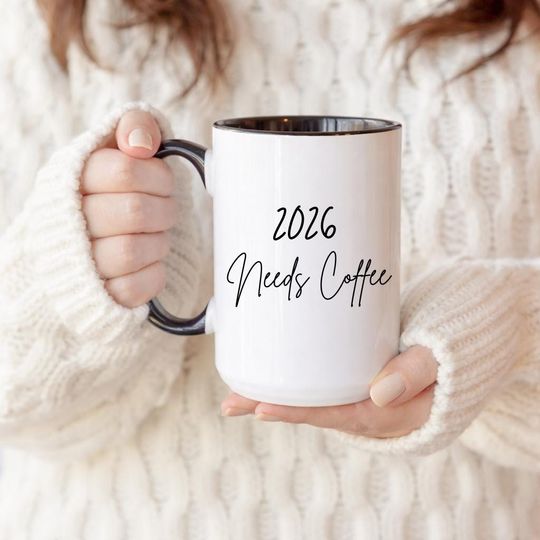 Discover 2026 Needs Coffee New Year Mug, Ceramic Coffee Cup 11oz 15oz, Dishwasher Microwave Safe