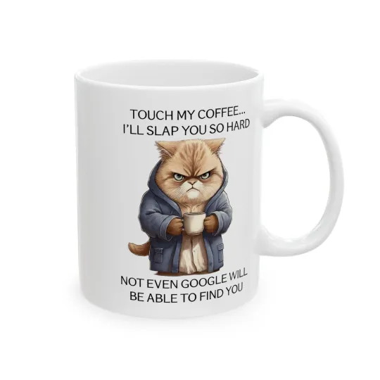 Discover Funny Cat Coffee Mug – Touch My Coffe Quote Gift For Coffee Lovers