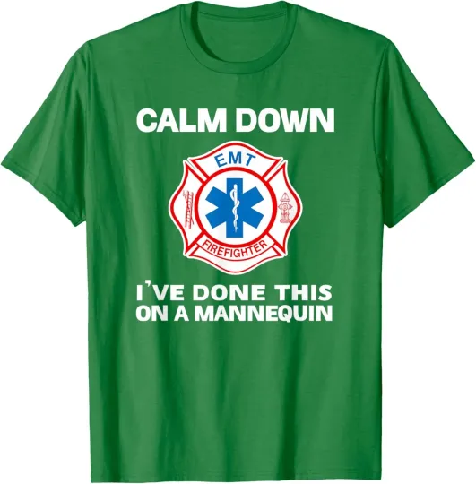 Discover Calm Down I've Done This On A Mannequin Funny EMT Unisex T-Shirt