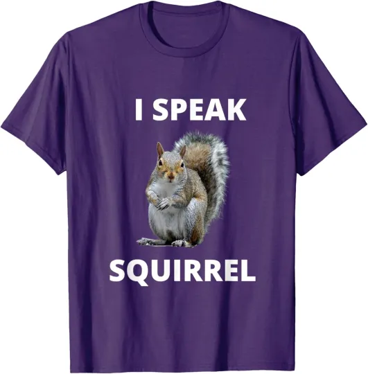Discover I Speak Squirrel Funny Squirrel Design Speak Design Unisex T-Shirt