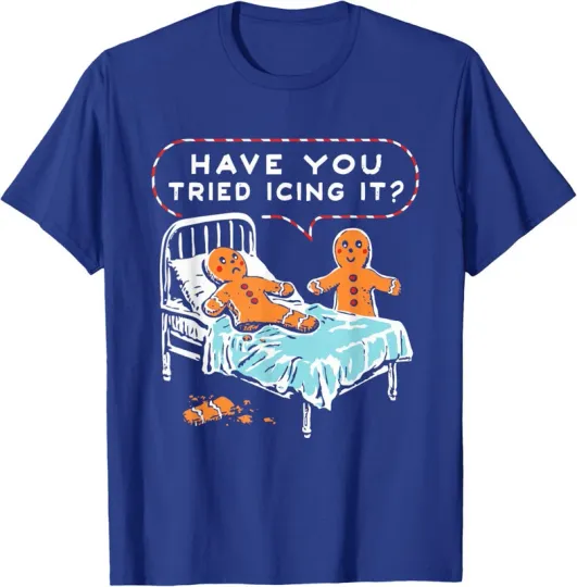 Have You Tried Icing It Funny Cookie Humor Gift T-Shirt