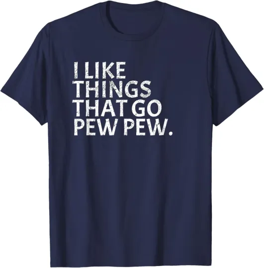 Discover I like Things that Go Pew Pew ThePewPewLife Funny Unisex T-Shirt
