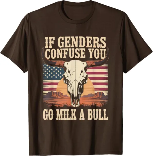 Discover Funny Quote if Genders Confuse You Go Milk a Bull Unisex T-Shirt