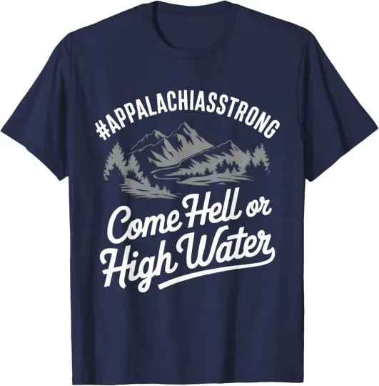 Discover Appalachia Strong Come Hell Or High Water Mountain T-Shirt