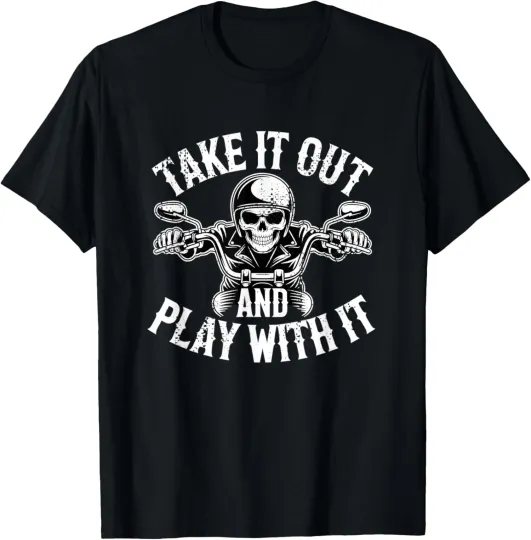 Discover Take It Out And Play With It Funny Biker Skeleton T-Shirt