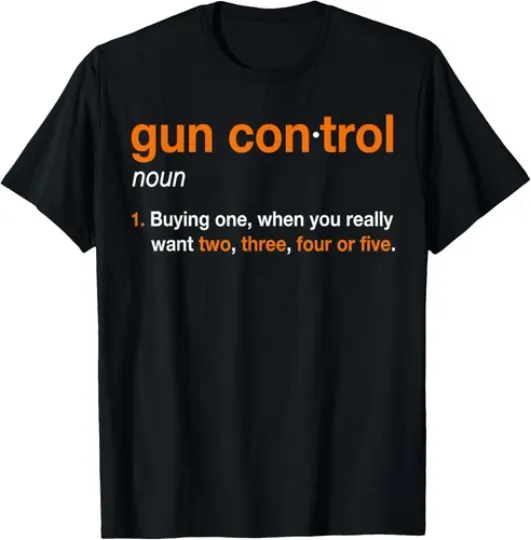 Discover Gun Control Definition Funny Saying and Statement Unisex T-Shirt