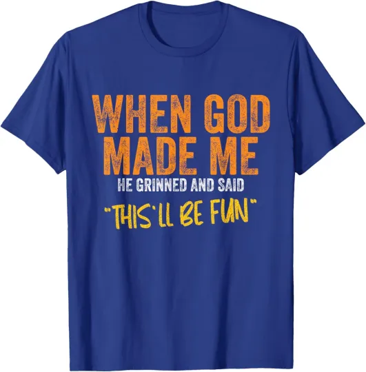 Discover When God Made Me Funny This Will Be Fun  Unisex T-Shirt