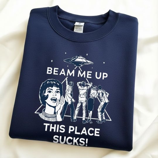 Discover Beam Me Up This Place Sucks Sweatshirt, Funny Alien Sweater, Retro Sci-Fi Crewneck
