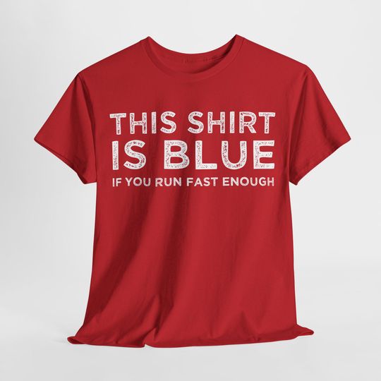 Discover This Shirt Is Blue If You Run Fast Enough tshirt | Physics | Science Red Shift Shirts | Astrophysics | Great Gift Idea Physicist Unisex Tee