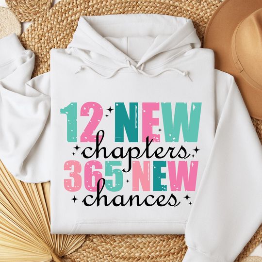 Discover New Chapters 365 New Chances Hoodie,2025 Happy New Years Hoodie,New Year Gift Hoodie,New Years Party Hoodie,Funny New Years Hoodie,