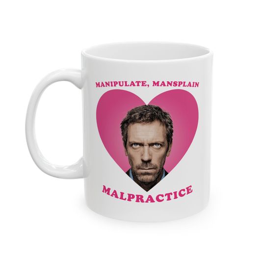Discover Manipulate Mansplain Malpractice House mug, Manipulate Mansplain Malpractice  Dr. House house md mug