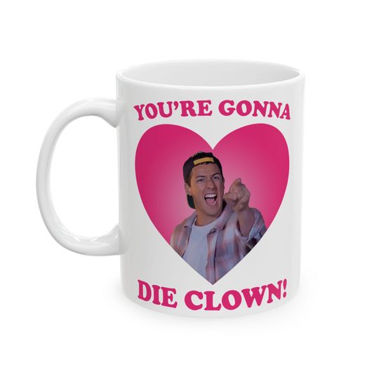 You're gunna die clown! mug, Adam Sandler mug, Adam Sandler 90's Comedy mug