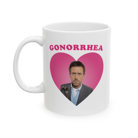 Gonorrhea Dr Gregory House mug, Dr house house md mug