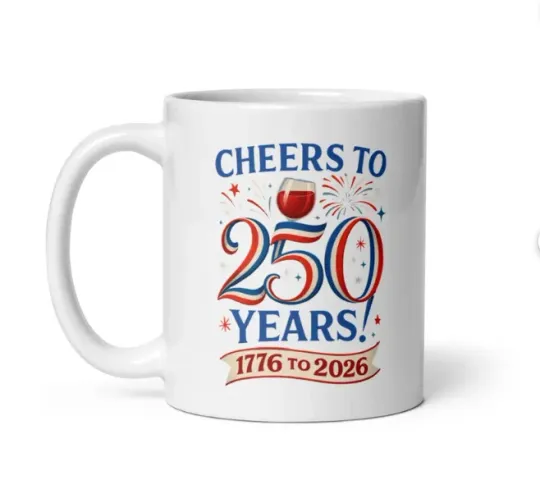 Discover Cheers to 250 Years White Mug  Patriotic Wine Lover Coffee Cup  USA 1776-2026 Gi