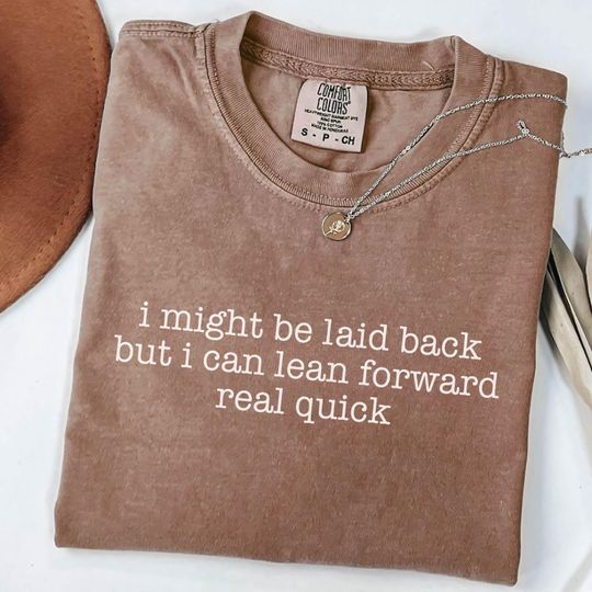 Discover I Might Be Laid Back But I Can Lean Forward Real Quick SVG PNG Funny Shirt Design Sarcastic Meme Tee Gift for Her Humor Sublimation Cut File