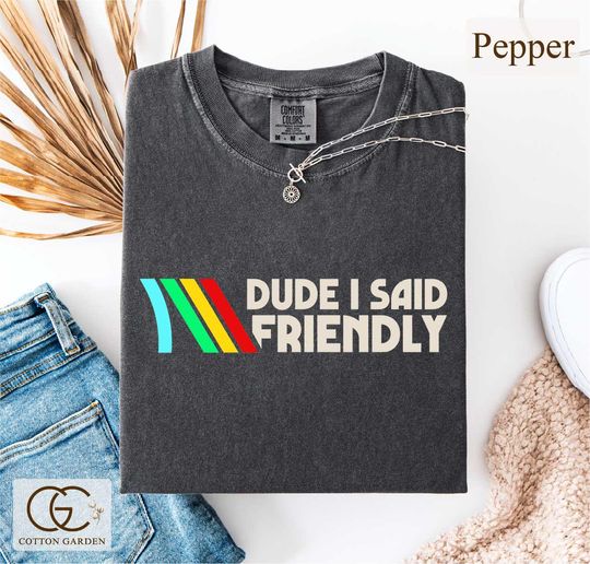 Discover Dude I Said Friendly Comfort Colors Shirt, ARC Raiders T-shirt, ARC Raiders Rooster Tee, Survival Evolved Top, Video Game Shirt, Gamer Gift