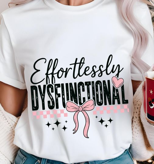 Discover Effortlessly Dysfunctional Snarky PNG, Funny Sarcastic saying PNG, Sassy PNG, Anxiety Png, Mom Sayings Png, Funny Mental Health Png