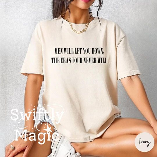 Discover Men Will Let You Down The Eras Never Will Comfort Colors Shirt | Quote Shirt | Subtle Fan Shirt | Funny Gift