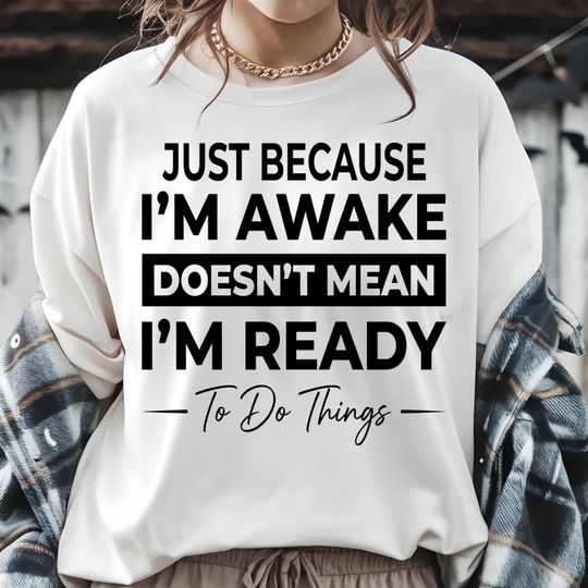 Discover Just Because I'm Awake Sweatshirt For Teens SVG PNG, Sassy Attitude Drama Tee, Sarcastic Women Svg, Funny Saying Png, Teen Girl Gift,