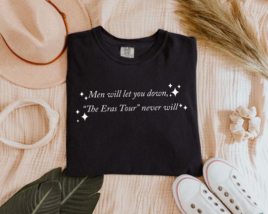 Discover Men Will Let You Down, The Eras Tour Never Will Unisex, Gildan T-shirt, Comfort Colors T-Shirt,Sweatshirt,Hoodie