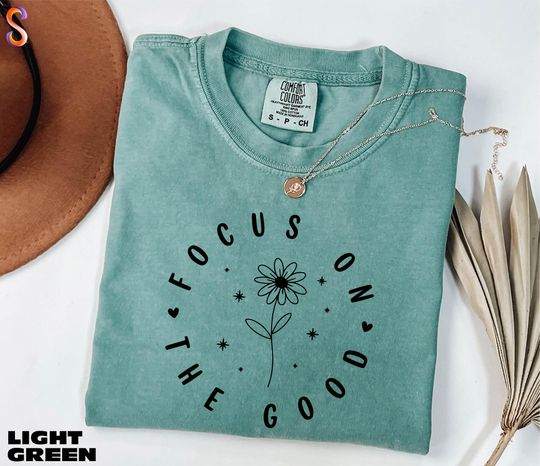Discover Focus On The Good Shirt, Motivational Sweatshirt for Women, Positive Quote Tee, Christian Sweater, Mental Health Comfort Colors T-Shirt