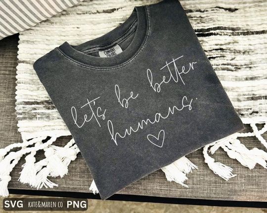Discover Lets Be Better Humans SVG PNG: Kindness Positivity Design (Digital Download)