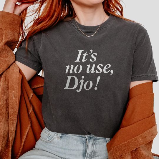 Discover Its No Use Djo Tee Funny Quote Shirt Retro Text Graphic Top Comfort Colors Oversized Reader Gift Trendy Minimalist Tee